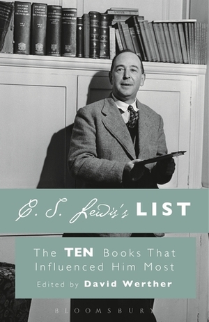 C. S. Lewis's List: The Ten Books That Influenced Him Most by David Werther, Holly Ordway