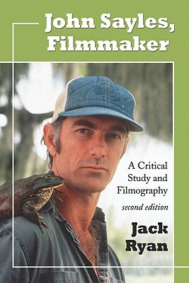 John Sayles, Filmmaker: A Critical Study and Filmography by Jack Ryan