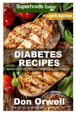Diabetes Recipes: Over 220 Diabetes Type-2 Quick & Easy Gluten Free Low Cholesterol Whole Foods Diabetic Eating Recipes full of Antioxid by Don Orwell
