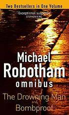 Michael Robotham Omnibus : The Drowning Man; Bombproof by Michael Robotham