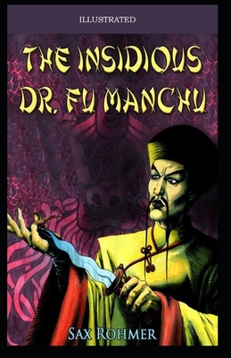 The Insidious Dr. Fu-Manchu Illustrated by Sax Rohmer