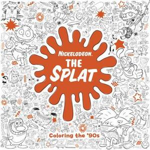 The Splat: Coloring the '90s (Nickelodeon) by Random House