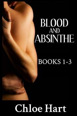 Blood and Absinthe: Books 1 - 3 by Chloe Hart