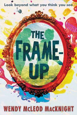 The Frame-Up by Wendy McLeod Macknight