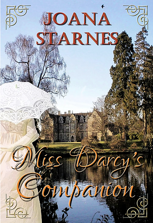 Miss Darcy's Companion: A Pride and Prejudice Variation by Joana Starnes