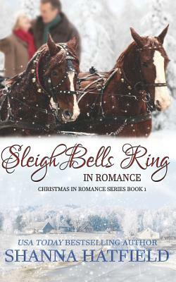 Sleigh Bells Ring in Romance by Shanna Hatfield