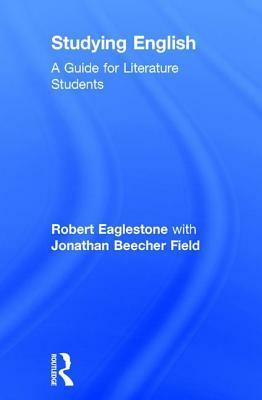 Studying English: A Guide for Literature Students by Robert Eaglestone, Jonathan Beecher Field