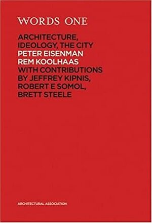 AA Words One: Supercritical: Peter Eisenman Meets Rem Koolhaas by Rem Koolhaas, Peter Eisenman