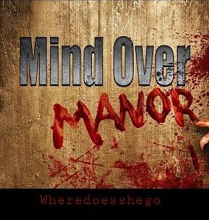 Mind over Manor by wheredoesshego