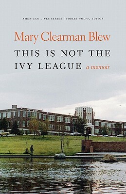 This Is Not the Ivy League by Mary Clearman Blew