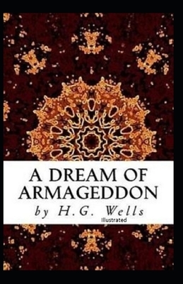 A Dream of Armageddon Illustrated by H.G. Wells