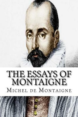 The Essays of Montaigne by Michel Montaigne