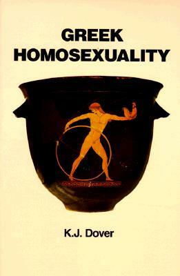Greek Homosexuality: Updated and with a New PostScript (Revised) by Kenneth James Dover