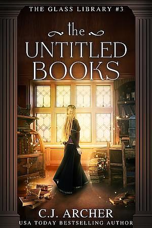 The Untitled Books by C.J. Archer