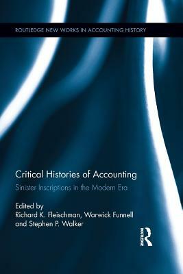 Critical Histories of Accounting: Sinister Inscriptions in the Modern Era by 