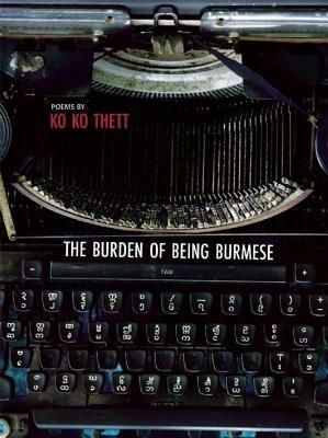 The Burden of Being Burmese by Ko Ko Thett