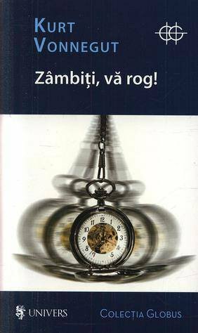 Zâmbiţi, vă rog! by Kurt Vonnegut