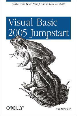 Visual Basic 2005 Jumpstart: Make Your Move Now from Vb6 to VB 2005 by Wei-Meng Lee