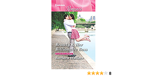 Beauty & Her Billionaire Boss by Barbara Wallace, Barbara Wallace