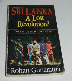 Sri Lanka, A Lost Revolution?: The Inside Story of the JVP by Rohan Gunaratna