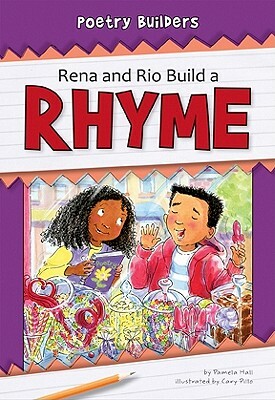 Rena and Rio Build a Rhyme by Pamela Hall