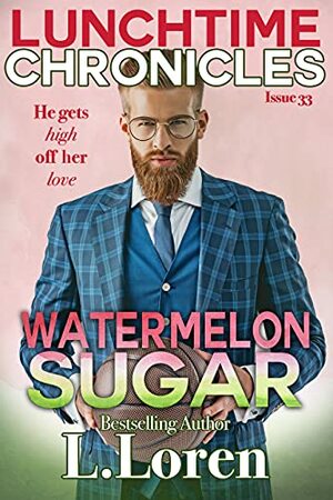 Lunchtime Chronicles: Watermelon Sugar by L. Loren