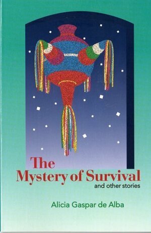 The Mystery of Survival and Other Stories by Alicia Gaspar de Alba