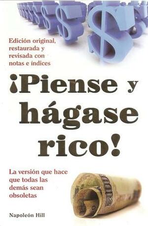 Piense y Hagase Rico - Edicion original, restaurada y revisada con notas e indices by Napoleon Hill