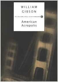 American acropolis by Daniele Brolli, William Gibson