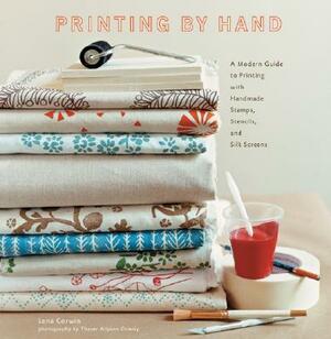 Printing by Hand: A Modern Guide to Printing with Handmade Stamps, Stencils, and Silk Screens by Lena Corwin