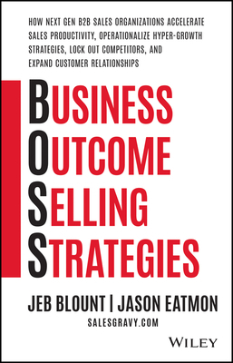 Business Outcome Selling Strategies: How Next Gen B2B Sales Organizations Accelerate Sales Productivity, Operationalize Hyper-Growth Strategies, Lock by Jeb Blount, Jason Eatmon