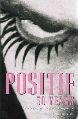 Positif 50 Years: Selections from the French Film Journal by Michel Ciment, Laurence Kardish