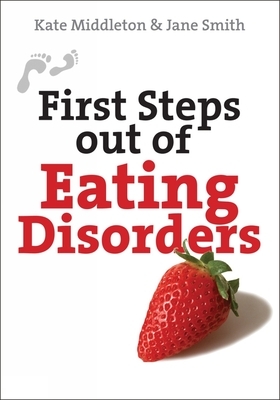 First Steps Out of Eating Disorders by Jane Smith, Kate Middleton