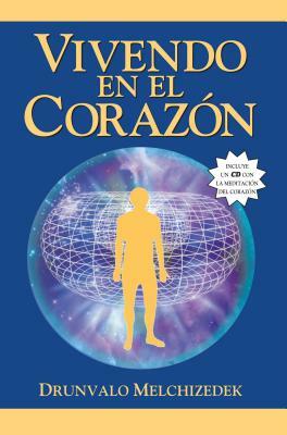 Vivendo en el Corazon: Como Entrar al Espacio Sagrado del Corazon [With CD (Audio)] = Living in the Heart by Drunvalo Melchizedek