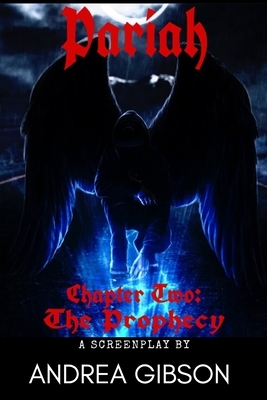 Pariah: Chapter Two: The Prophecy by Andrea Gibson