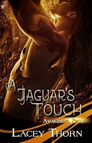 A Jaguar's Touch by Lacey Thorn