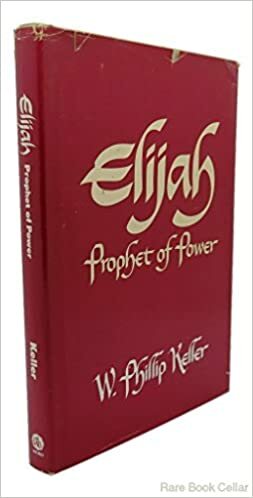 Elijah, Prophet of Power by W. Phillip Keller