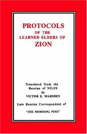 The Protocols of the Learned Elders of Zion by Sergei Nilus, Matvei Vasilyevich Golovinski, Victor E. Marsden