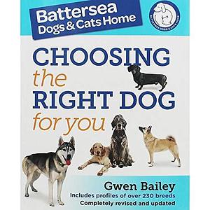 Choosing the Right Dog for You: Includes Profiles of Over 230 Breeds by Gwen Bailey