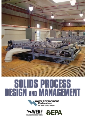 Solids Process Design and Management by Water Environment Federation