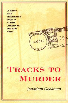 Tracks to Murder by Jonathan Goodman