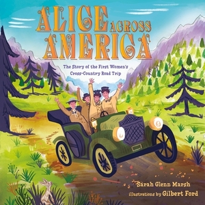 Alice Across America: The Story of the First Women's Cross-Country Road Trip by Sarah Glenn Marsh