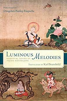 Luminous Melodies: Essential Dohas of Indian Mahamudra by 