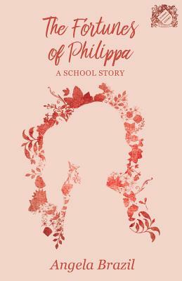 The Fortunes of Philippa - A School Story by Angela Brazil