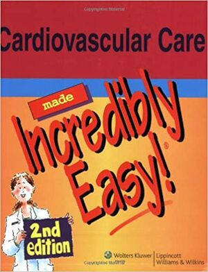 Cardiovascular Care Made Incredibly Easy! by Lippincott Williams & Wilkins, Lippincott Williams & Wilkins