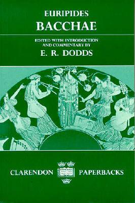 Bacchae by Euripides, E. R. Dodds
