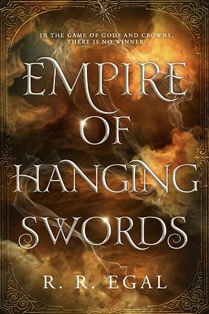 Empire of Hanging Swords by R.R. Egal