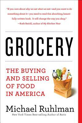 Grocery: The Buying and Selling of Food in America by Michael Ruhlman