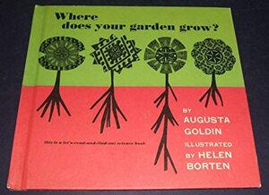 Where Does Your Garden Grow? by Augusta R. Goldin