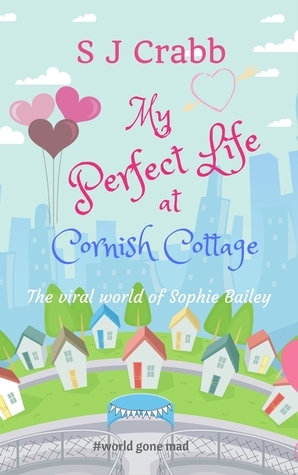 My Perfect Life at Cornish Cottage by S.J. Crabb